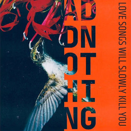 Add Nothing - Love Songs Will Slowly Kill You