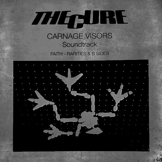 The Cure -  Carnage Visors Soundtrack / Faith Rarities & B Sides