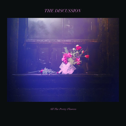 The Discussion - All The Pretty Flowers