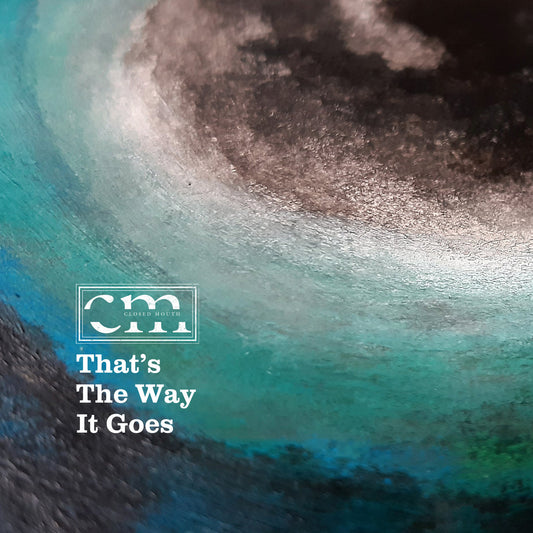 Closed Mouth - That's the Way it Goes