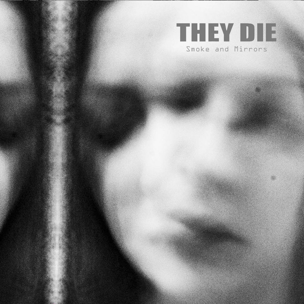 They Die - Smoke and Mirrors