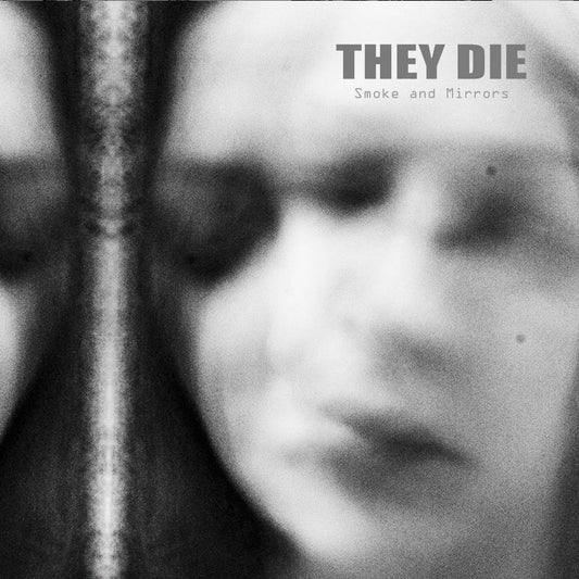 They Die - Smoke and Mirrors