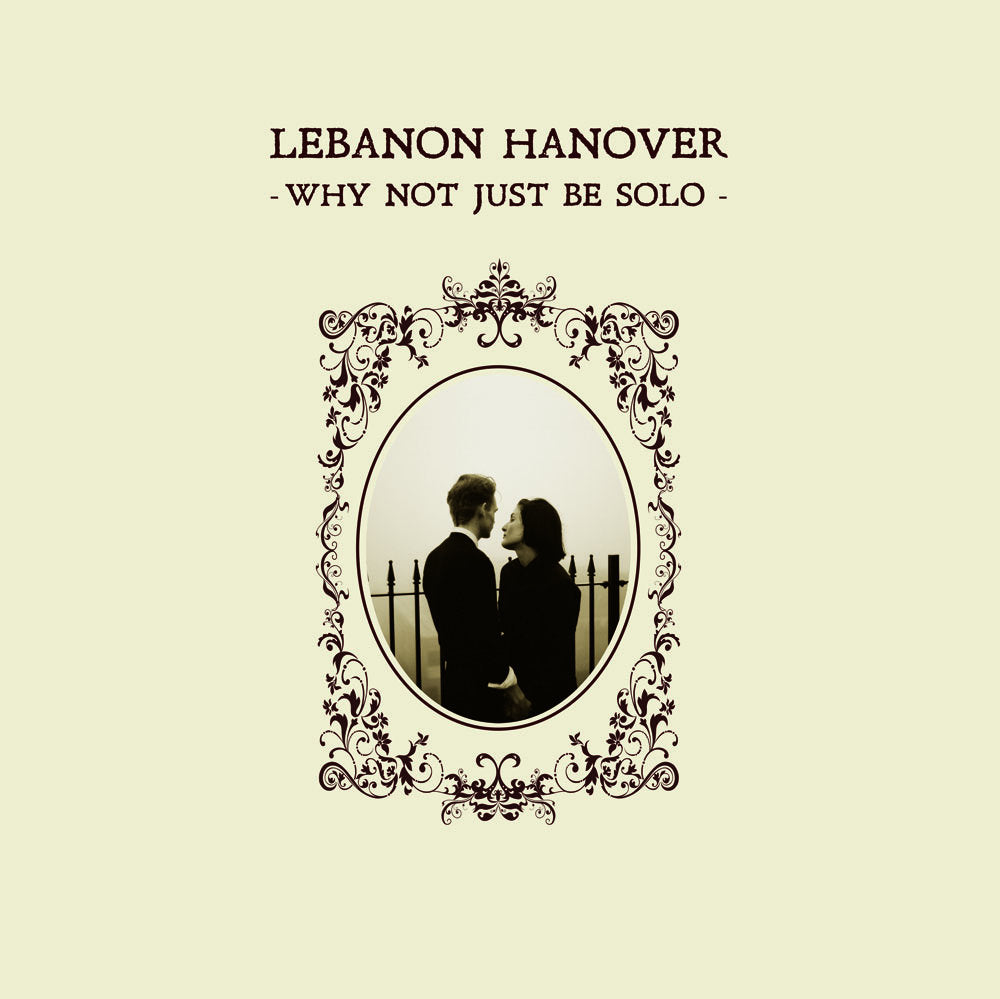 Lebanon Hanover - Why not just be solo