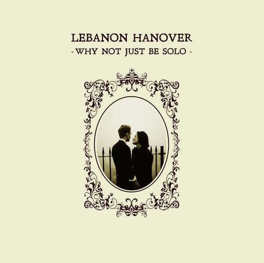 Lebanon Hanover - Why not just be solo